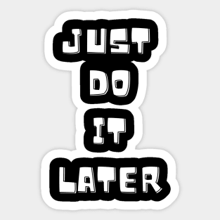 Just do it later Sticker